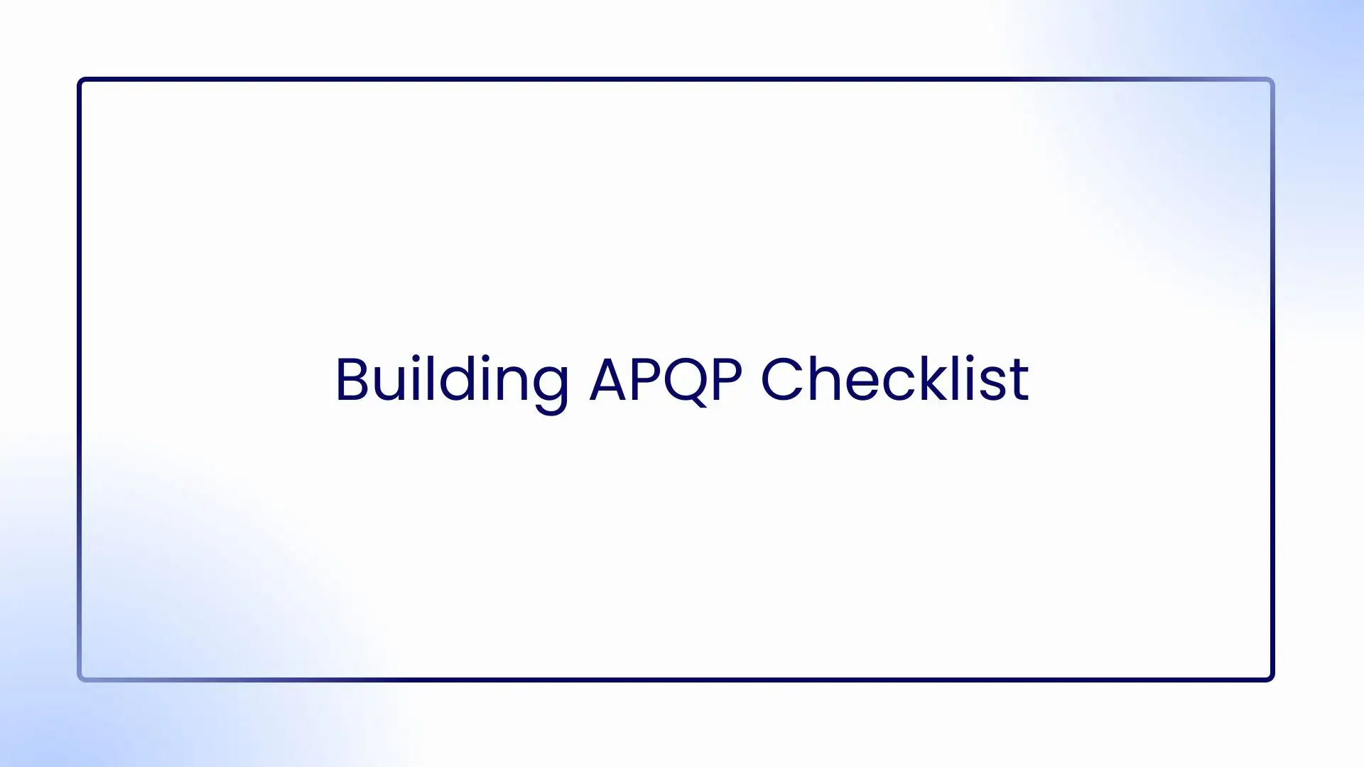 A diagram of the steps to build an APQP checklist