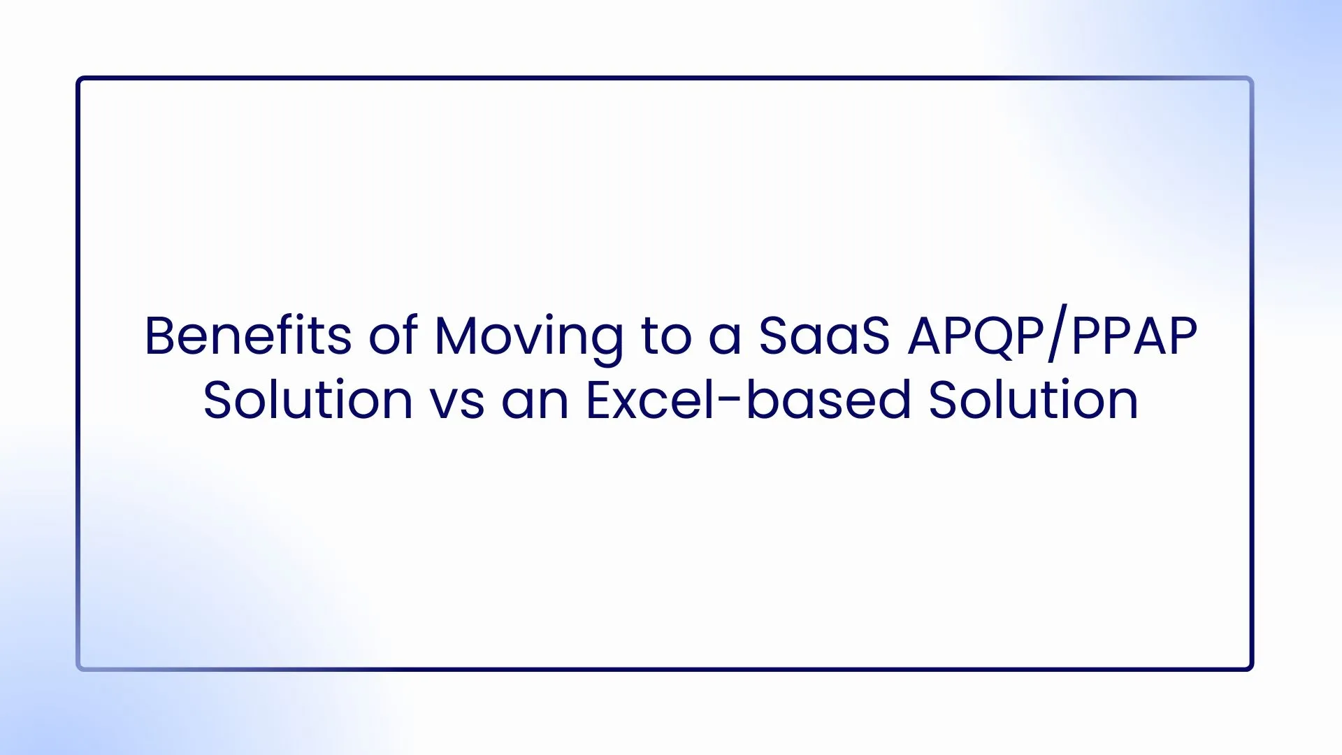 Benefits of Moving to a SaaS APQP/PPAP Solution vs an Excel-based Solution